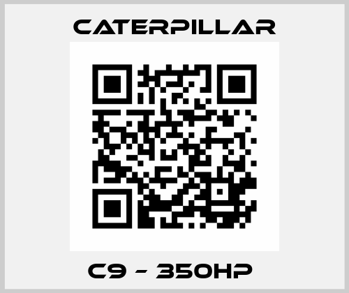 C9 – 350HP  Caterpillar