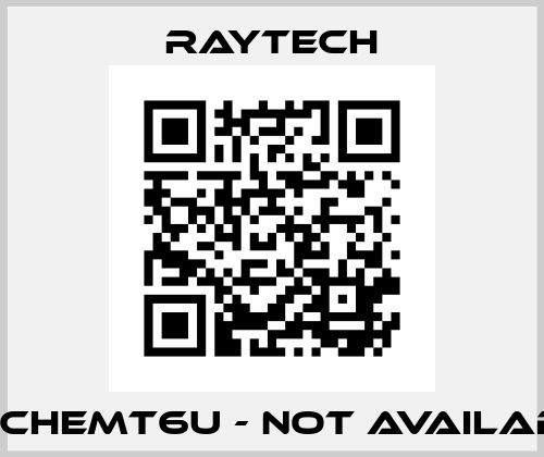30-CHEMT6U - NOT AVAILABLE Raytech