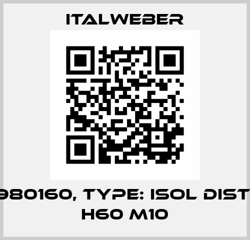P/N: 0980160, Type: ISOL DIST ID 160 H60 M10 Italweber