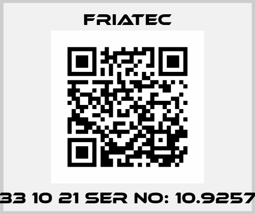 33 10 21 Ser No: 10.9257 Friatec