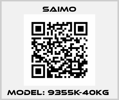 Model: 9355K-40KG  Saimo