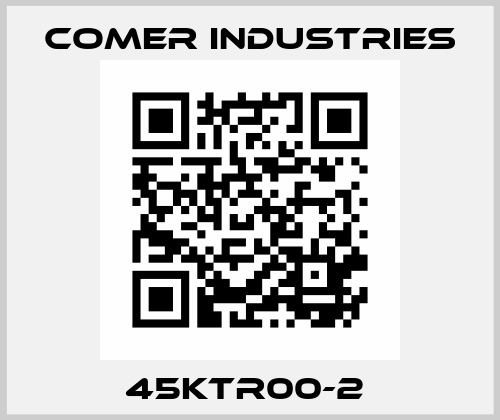 45KTR00-2  Comer Industries