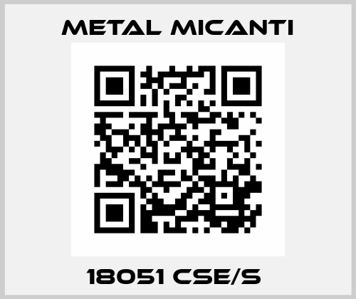 18051 CSE/S  Metal Micanti