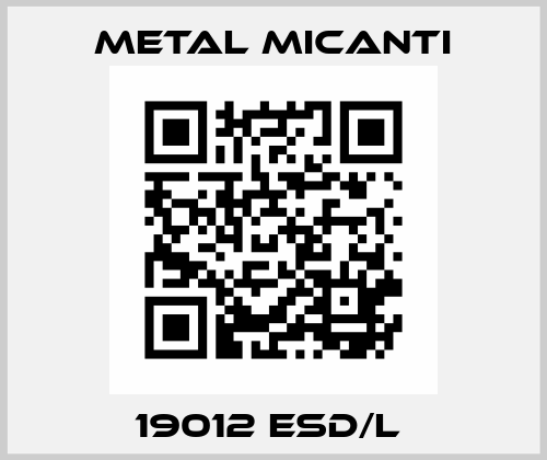 19012 ESD/L  Metal Micanti