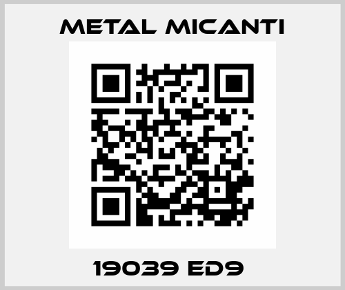 19039 ED9  Metal Micanti