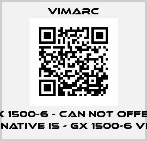 GX 1500-6 - can not offer, alternative is - GX 1500-6 VIMARC Vimarc