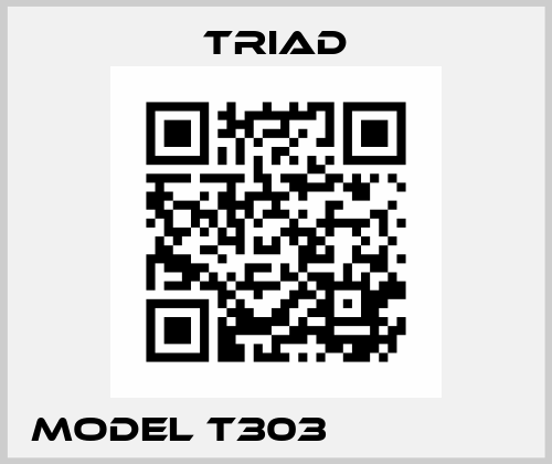 model T303                 Triad