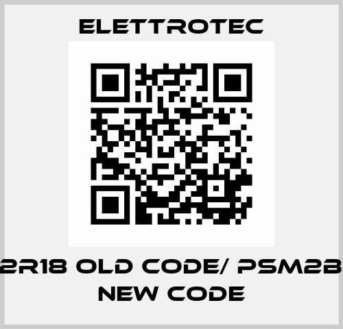 PSM2R18 old code/ PSM2BNR18 new code Elettrotec