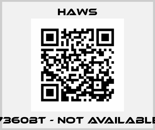 7360BT - not available Haws