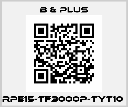 RPE15-TF3000P-TYT10  B & PLUS