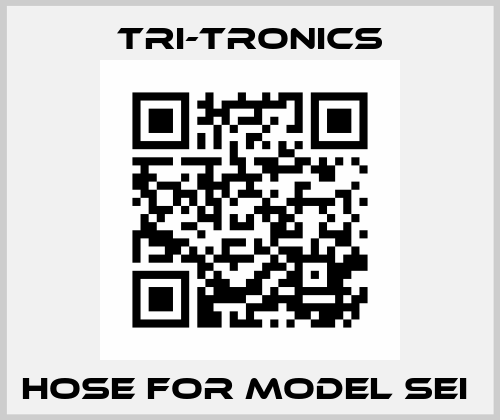 Hose For MODEL SEI  Tri-Tronics