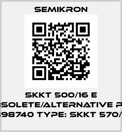 SKKT 500/16 E obsolete/alternative P/N: 07898740 Type: SKKT 570/16 E Semikron