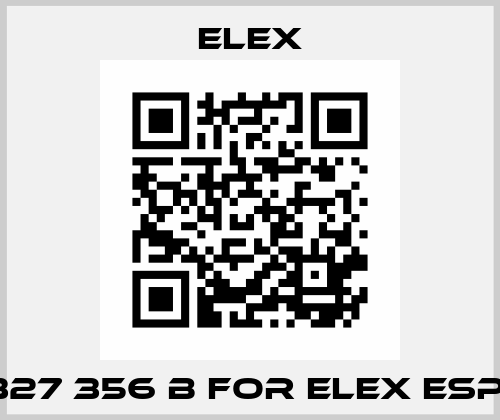 327 356 B FOR ELEX ESP  Elex