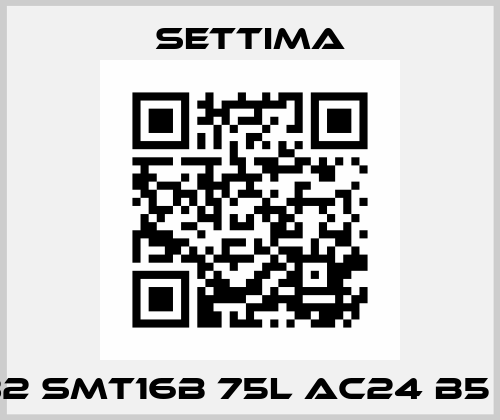 GR32 SMT16B 75L AC24 B5 RF2 Settima