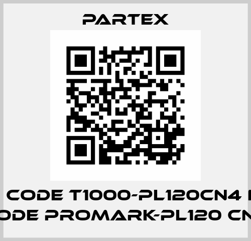 old code T1000-PL120CN4 new code PROMARK-PL120 CN4 Partex