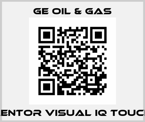 Mentor Visual IQ Touch  GE Oil & Gas