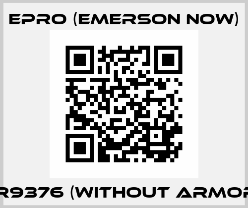 PR9376 (without armor)  Epro (Emerson now)