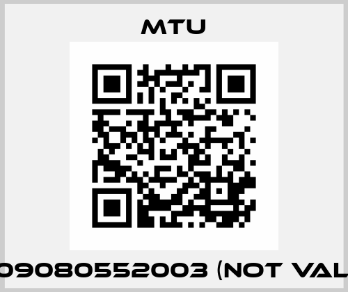 0009080552003 (not valid)  MTU