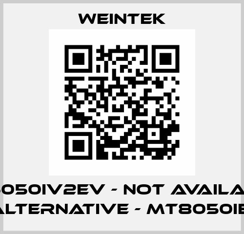 MT6050iV2EV - not available, alternative - MT8050iE  Weintek