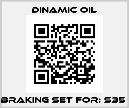 Braking Set For: S35  Dinamic Oil