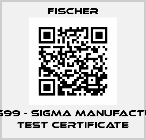 603-599 - SIGMA MANUFACTURER TEST CERTIFICATE Fischer