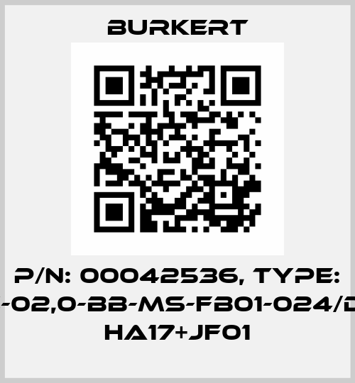 P/N: 00042536, Type: 0312-C-02,0-BB-MS-FB01-024/DC-08 * HA17+JF01 Burkert