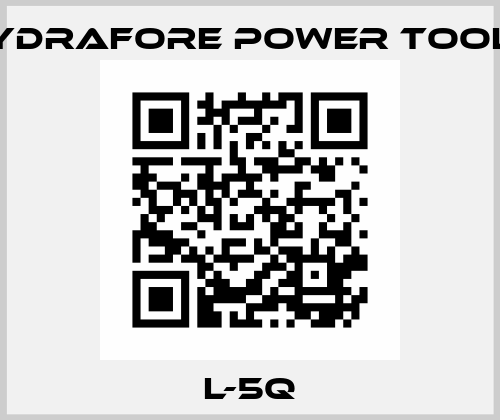 L-5Q Hydrafore Power Tools