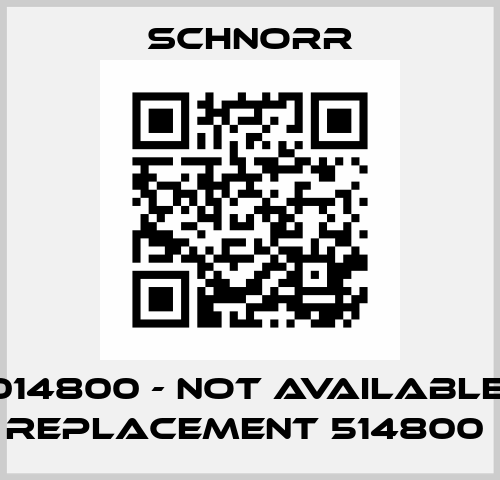 014800 - not available, replacement 514800  Schnorr
