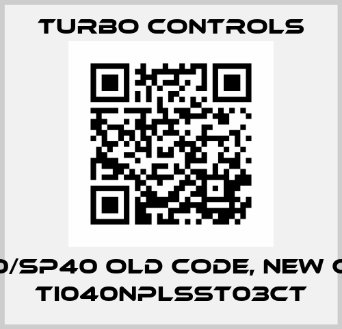 SM40/SP40 old code, new code  TI040NPLSST03CT Turbo Controls