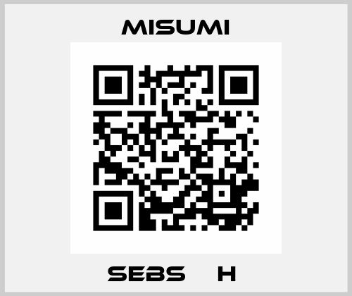 SEBS□□H  Misumi