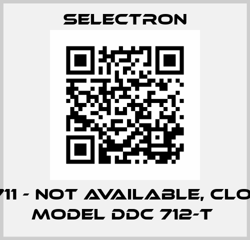 DDC 711 - NOT AVAILABLE, CLOSEST MODEL DDC 712-T  Selectron