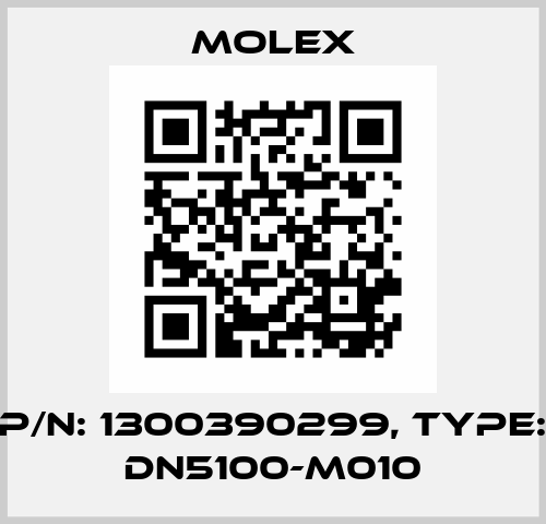P/N: 1300390299, Type: DN5100-M010 Molex