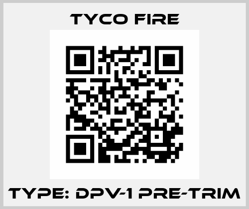 Type: DPV-1 Pre-trim Tyco Fire