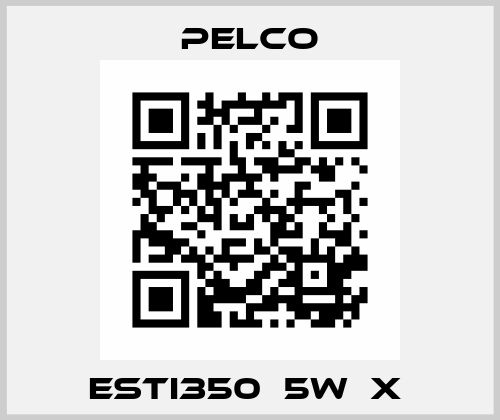 ESTI350‐5W‐X  Pelco