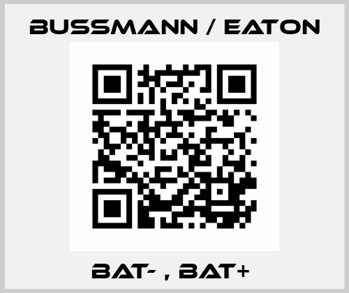 BAT- , BAT+  BUSSMANN / EATON