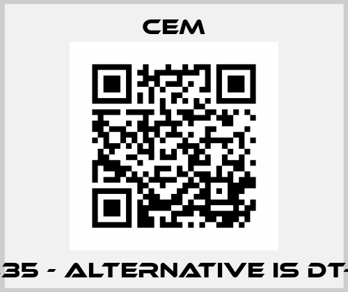 DT 8835 - alternative is DT-8869 Cem