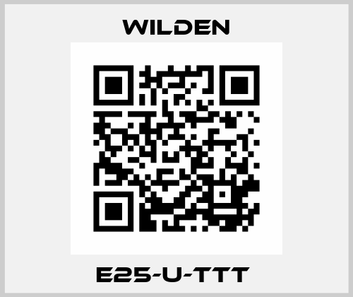 E25-U-TTT  Wilden