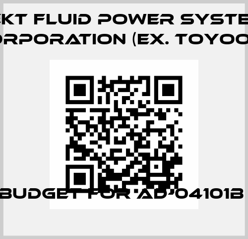 budget FOR AD-04101B  JTEKT FLUID POWER SYSTEMS CORPORATION (ex. Toyooki)