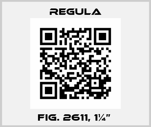 FIG. 2611, 1¼”  Regula