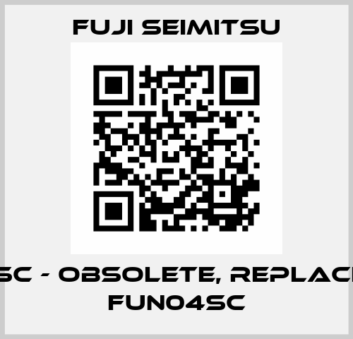 FU04SC - obsolete, replaced by FUN04SC Fuji Seimitsu