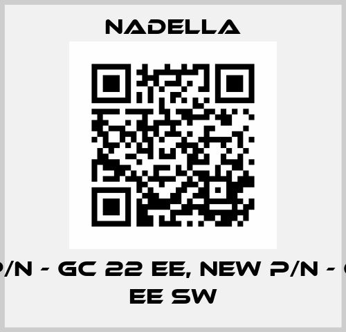 old p/n - GC 22 EE, new p/n - GC 22 EE SW Nadella