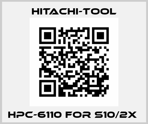HPC-6110 FOR S10/2X  Hitachi-Tool