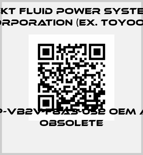 HPP-VB2V-F8A3-052 OEM and obsolete JTEKT FLUID POWER SYSTEMS CORPORATION (ex. Toyooki)