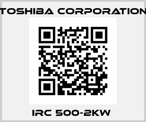 IRC 500-2KW  TOSHIBA CORPORATION
