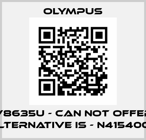 IV8635U - can not offer, alternative is - N4154000 Olympus