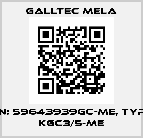 P/N: 59643939GC-ME, Type: KGC3/5-ME Galltec Mela