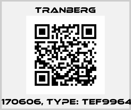 p/n: 170606, Type: TEF9964230 TRANBERG