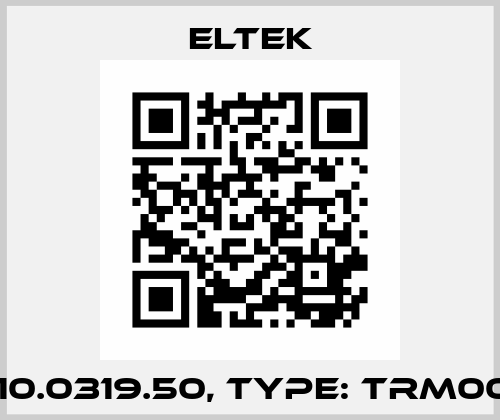 P/N: 10.0319.50, Type: TRM000UN Eltek