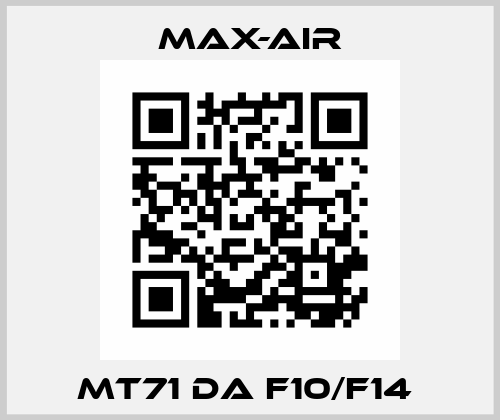 MT71 DA F10/F14  Max-Air