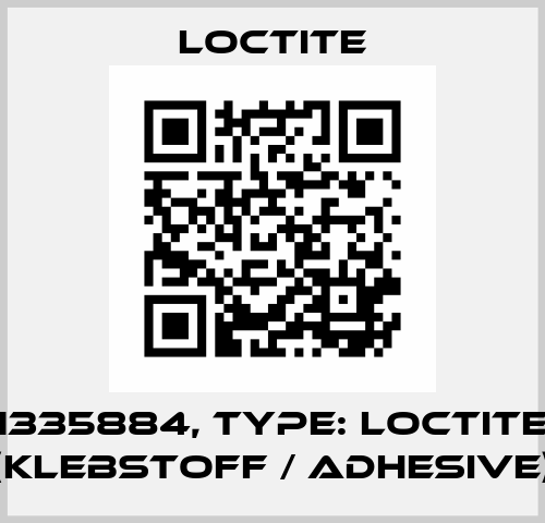 P/N: 1335884, Type: LOCTITE 243 (Klebstoff / adhesive) Loctite